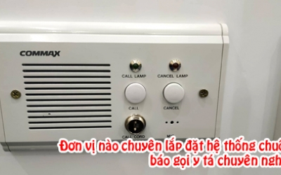 Đơn vị nào chuyên lắp đặt hệ thống chuông báo gọi y tá chuyên nghiệp